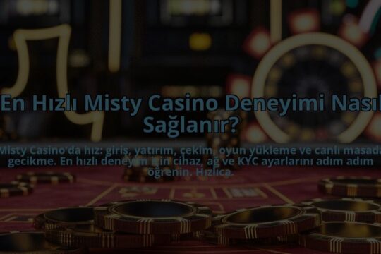 En-Hizli-Misty-Casino-Deneyimi-Nasil-Saglanir-overlay-1784393216.jpg