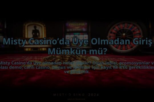 Misty-Casinoda-Uye-Olmadan-Giris-Mumkun-mu-overlay-1784469136.jpg