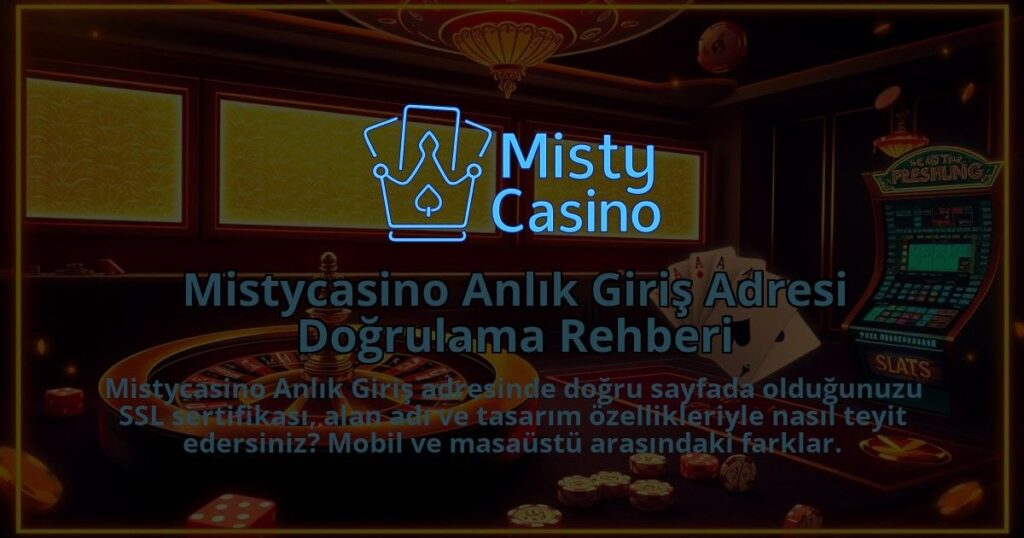 Mistycasino-Anlik-Giris-Adresi-Dogrulama-Rehberi-1786640769.jpg