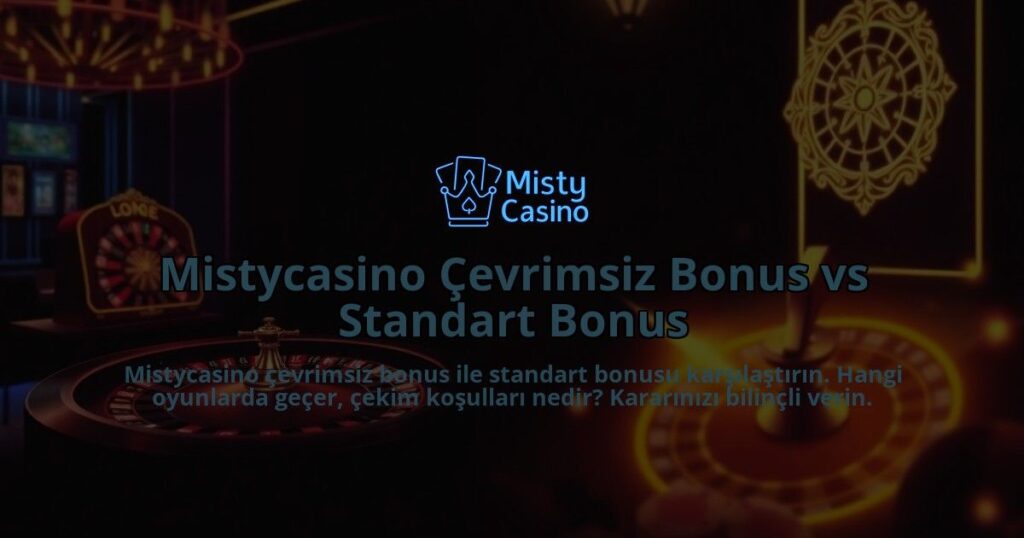 Mistycasino-Cevrimsiz-Bonus-vs-Standart-Bonus-overlay-1786679241.jpg