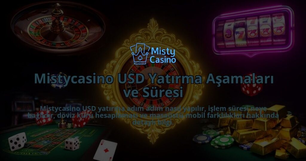 Mistycasino-USD-Yatirma-Asamalari-ve-Suresi-overlay-1786613999.jpg