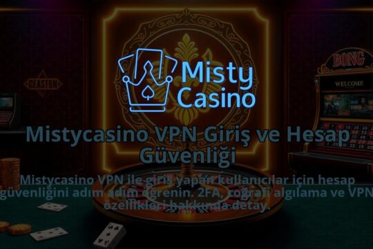 Mistycasino-VPN-Giris-ve-Hesap-Guvenligi-1786642123.jpg