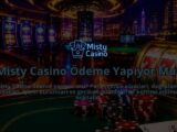 Misty-Casino-Odeme-Yapiyor-Mu-overlay-1790032070.jpg